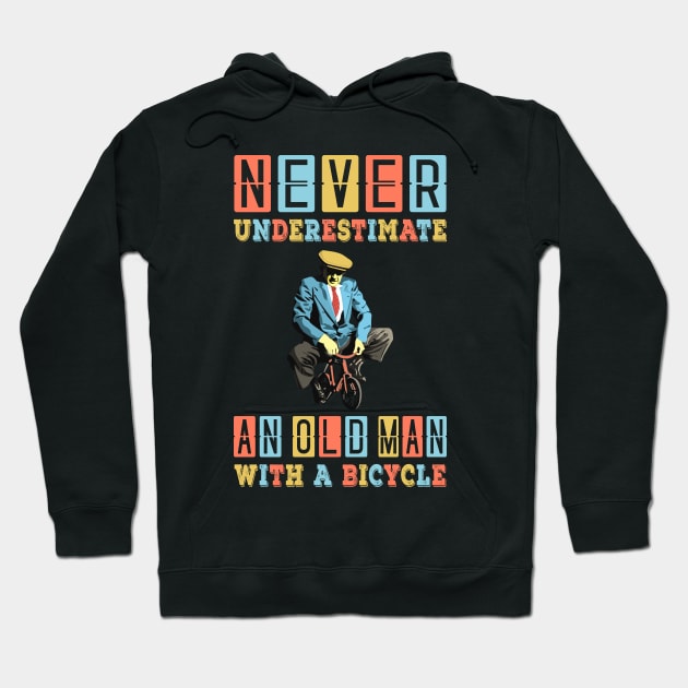 NEVER UNDERESTIMATE AN OLD MAN WITH A BICYCLE, NEVER UNDERESTIMATE AN OLD MAN ON A BICYCLE, Retro Vintage 90s Style Funny Cycling Humor for Cyclist and Bike Rider, funny Cycling quote Hoodie by BicycleStuff